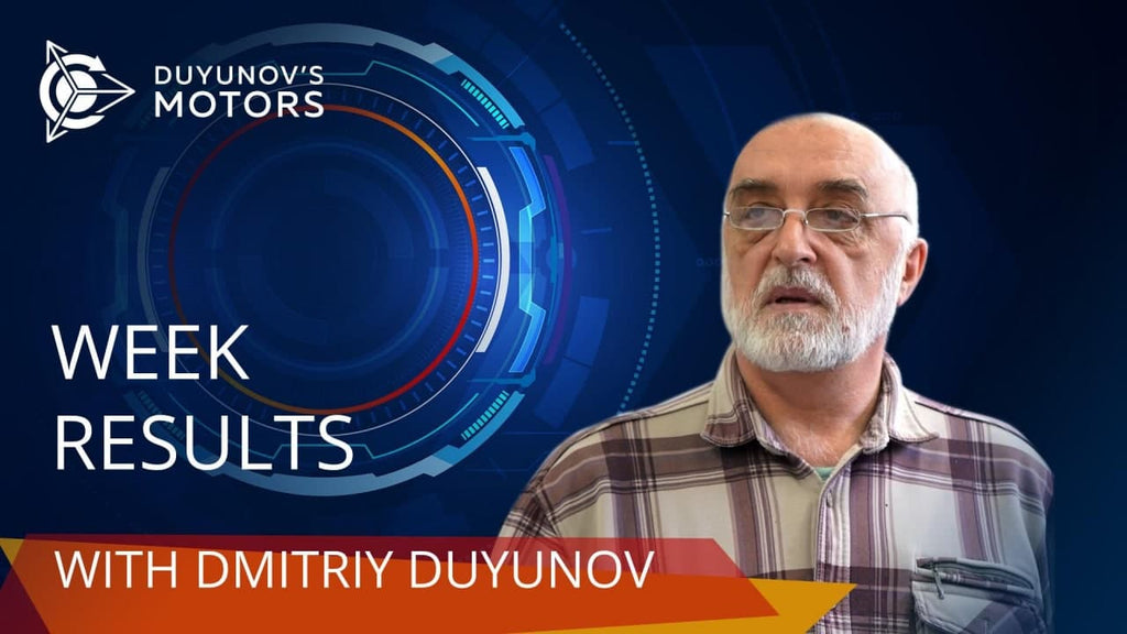 Week results in the project "Duyunov`s motors